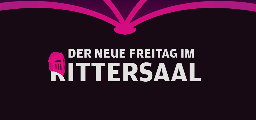 Der neue Freitag im Rittersaal Der neue Freitag im Rittersaal